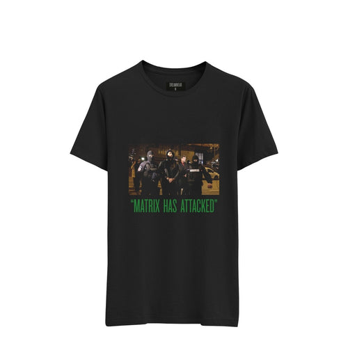 'MATRIX HAS ATTACKED' T - SHIRT BLACK - DREAMWEAR
