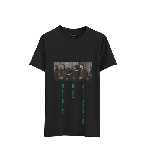'MATRIX HAS ATTACKED' T - SHIRT BLACK - DREAMWEAR